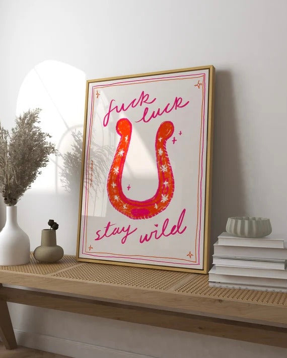 Fuck Luck Stay Wild `Poster